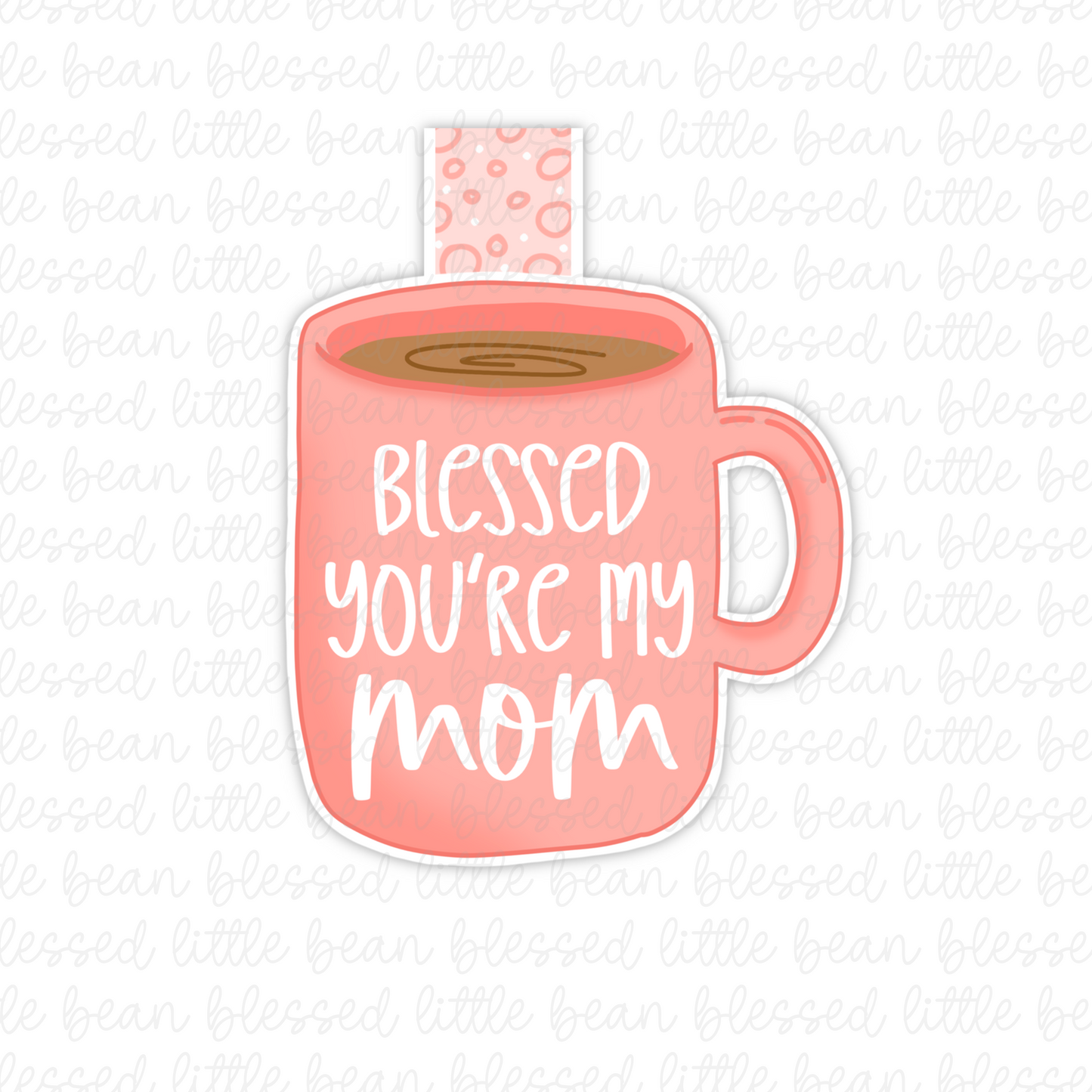 Blessed You're My Mom - (magnetic bookmark)