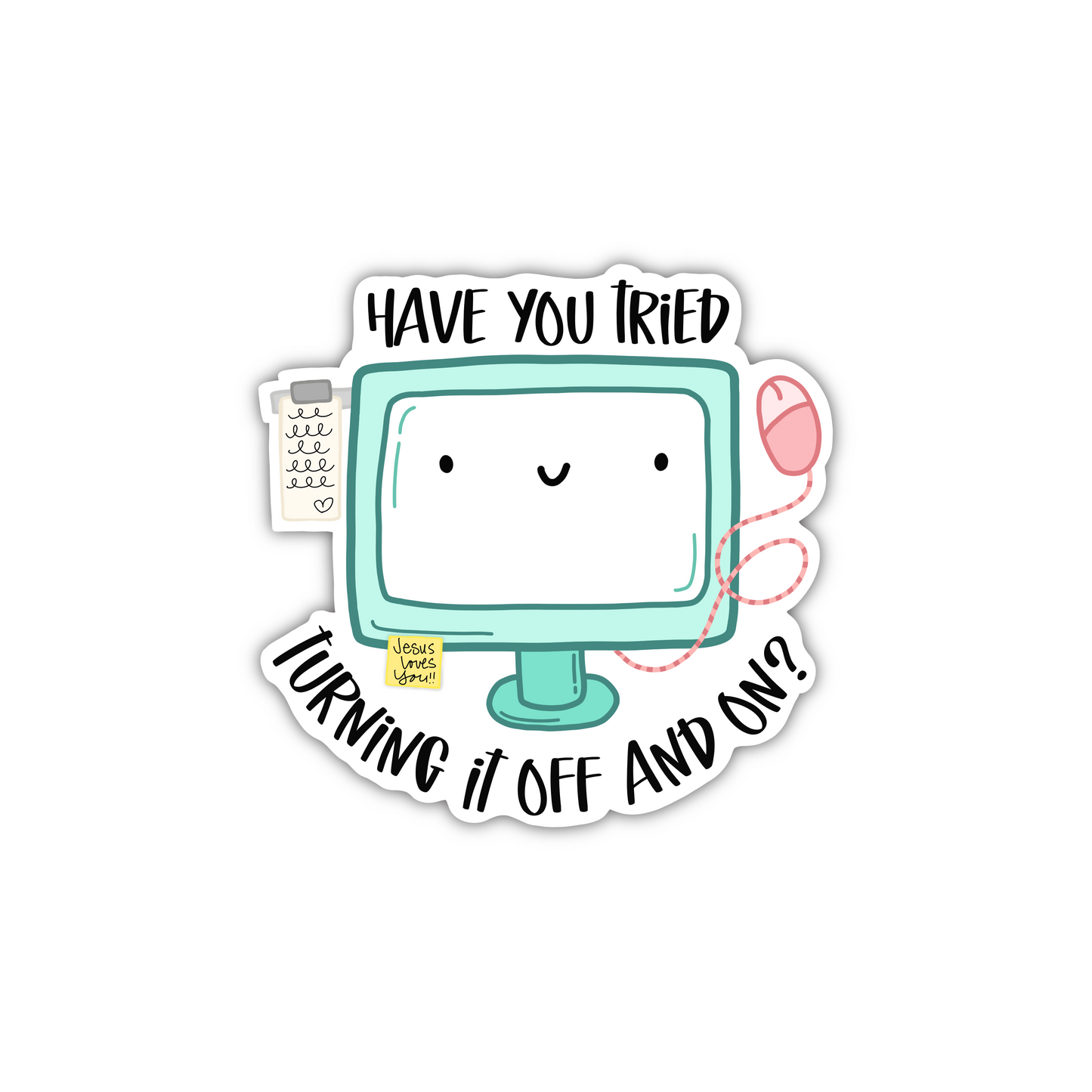 Have You Tried Turning It Off/On (sticker)