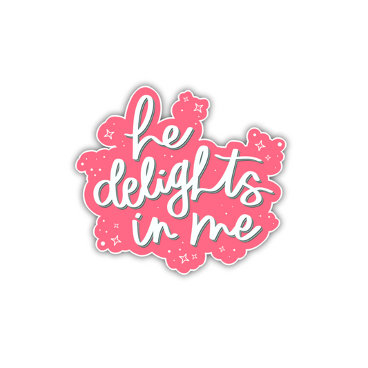 He Delights In Me (sticker)