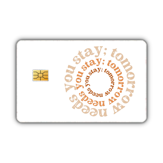 Stay; Tomorrow Needs You (debit card skin)