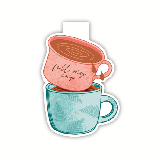 Fill My Cup (magnetic bookmark)