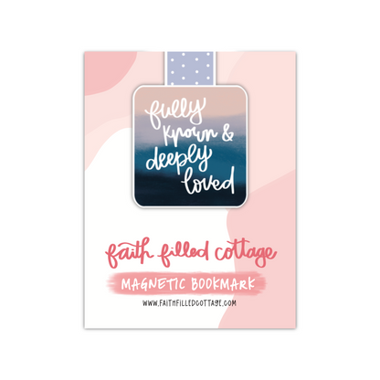 Fully Known, Deeply Loved (magnetic bookmark) - 2 colors