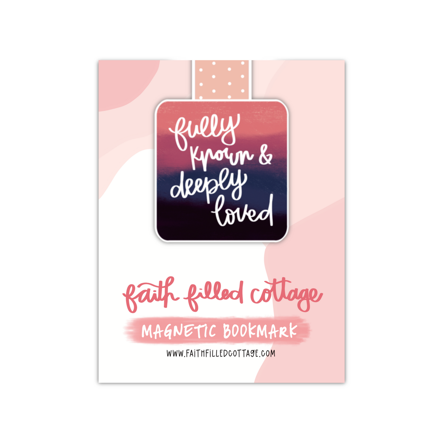Fully Known, Deeply Loved (magnetic bookmark) - 2 colors
