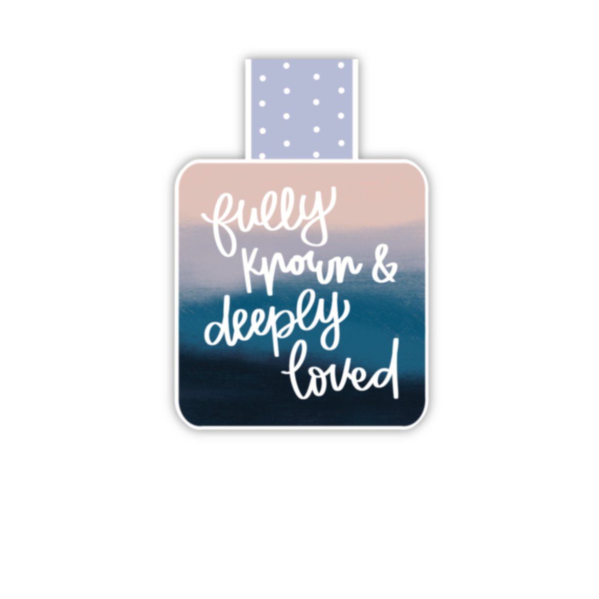 Fully Known, Deeply Loved (magnetic bookmark) - 2 colors