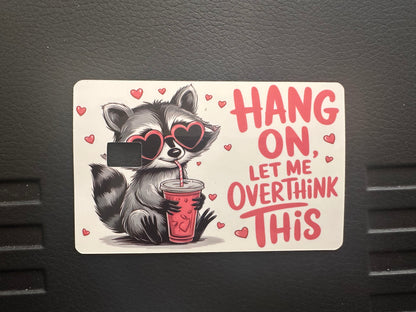Hang On, Let Me Over Think This (debit card skin)