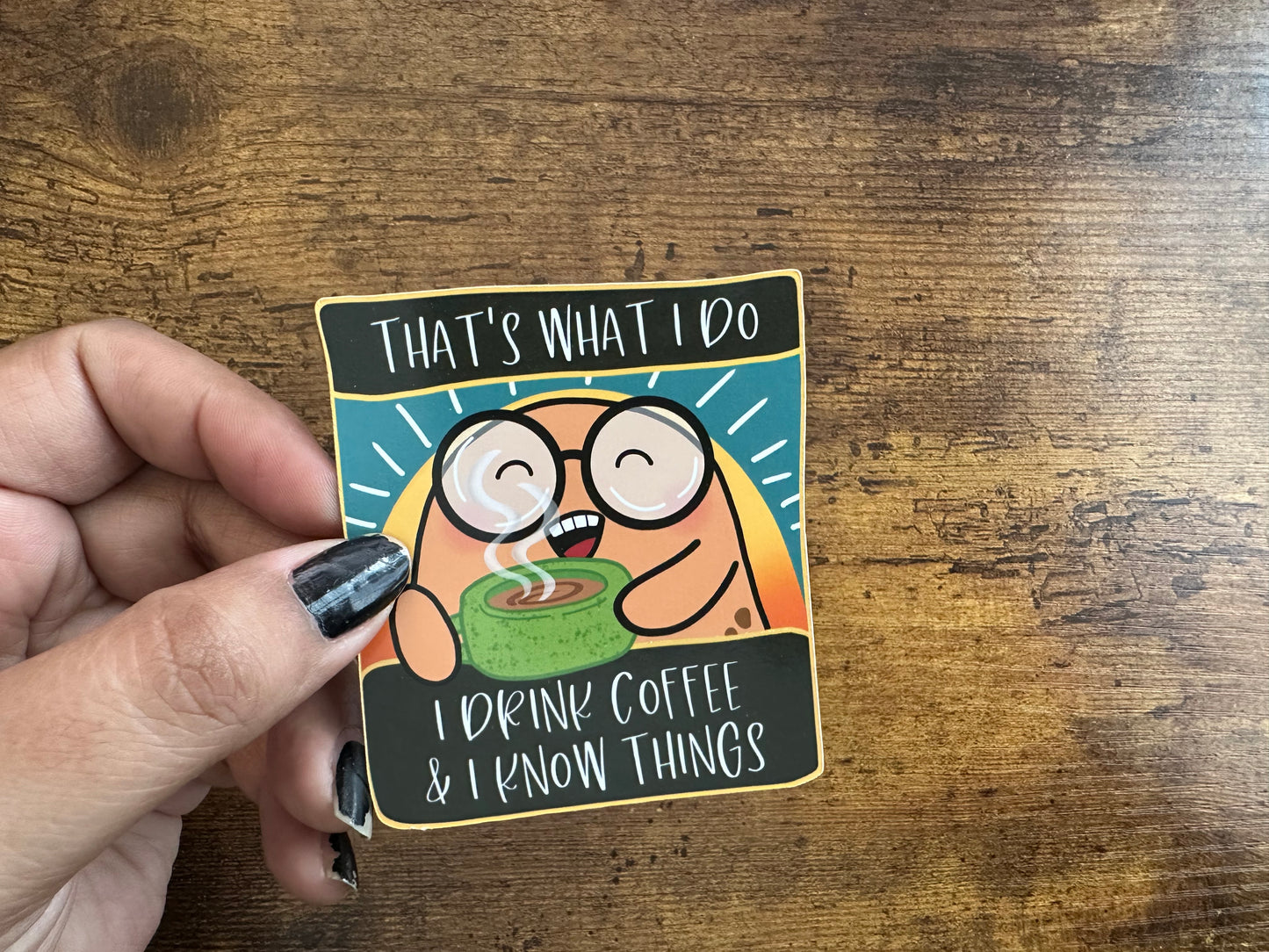 I Drink Coffee & I Know Things (magnet)