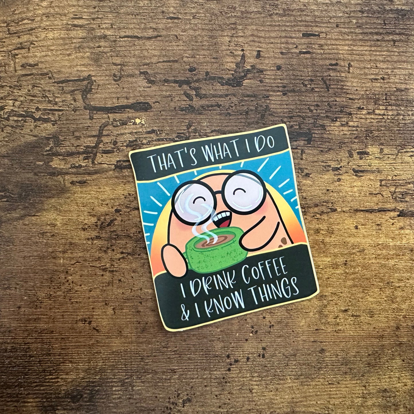 I Drink Coffee & I Know Things (magnet)