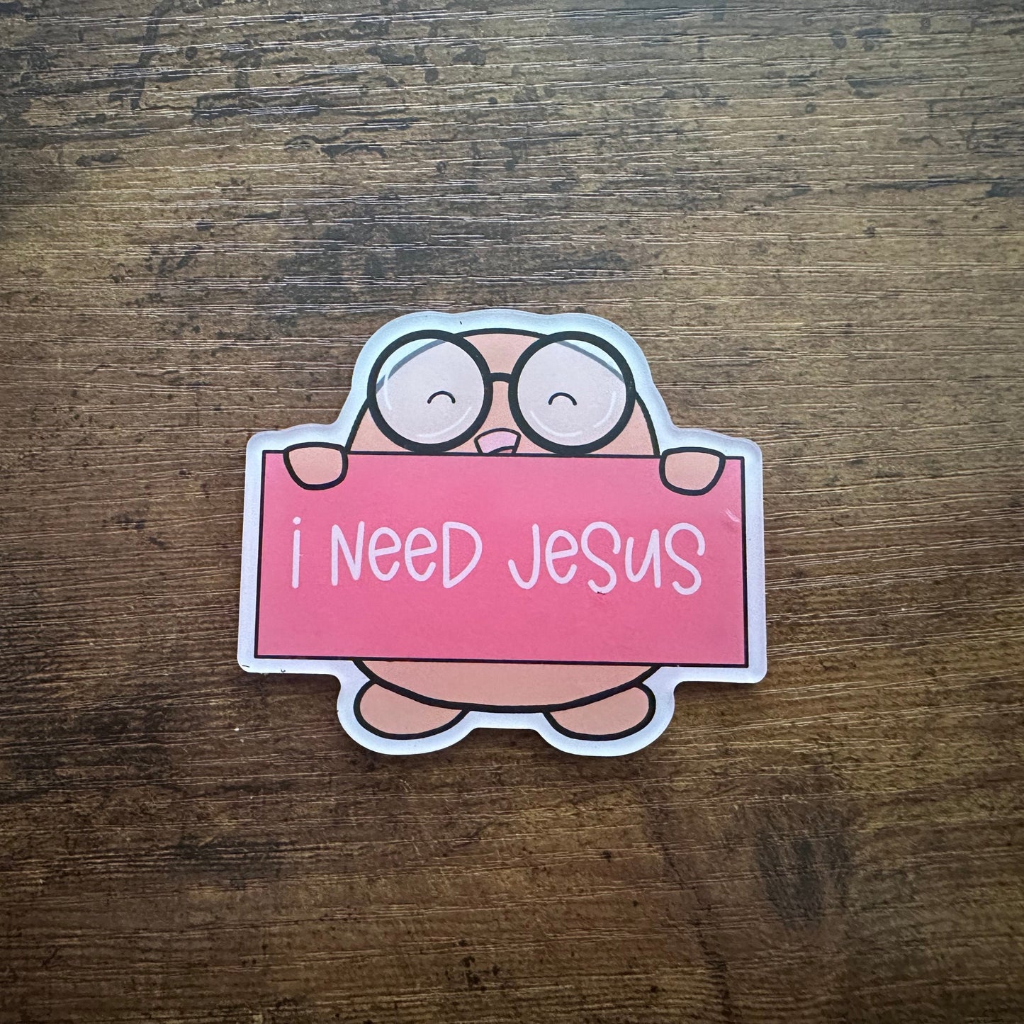 I Need Jesus Pink Sign Beanjamin (acrylic magnet)