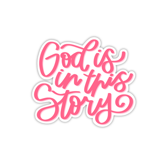 God Is In This Story (sticker)