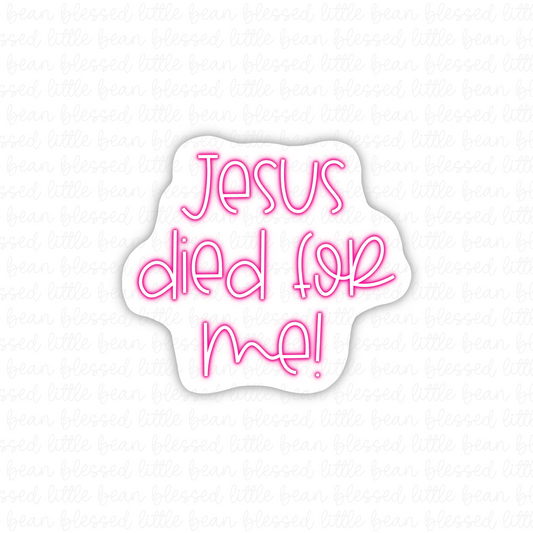 Jesus Died For Me (sticker/magnet)