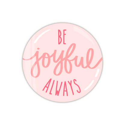 Be Joyful Always Button