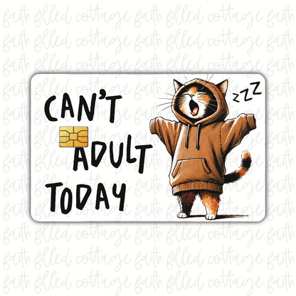 Can't Adult Today (debit card skin)