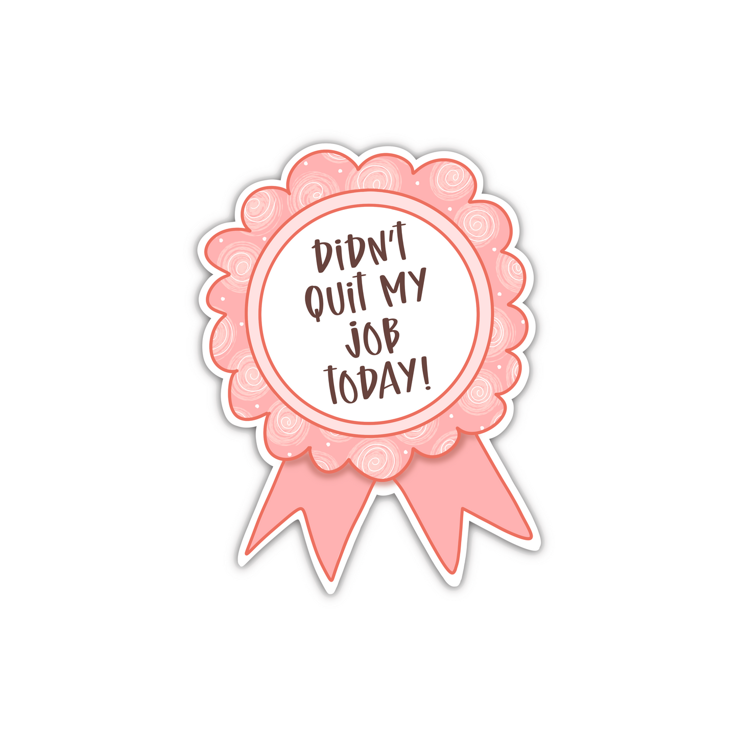 Didn't Quit My Job Today Ribbon (sticker)