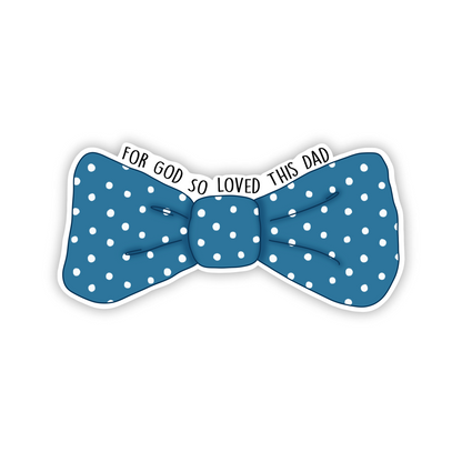 For God So Loved This Dad (sticker)