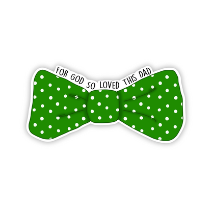 For God So Loved This Dad (sticker)