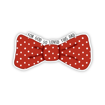 For God So Loved This Dad (sticker)