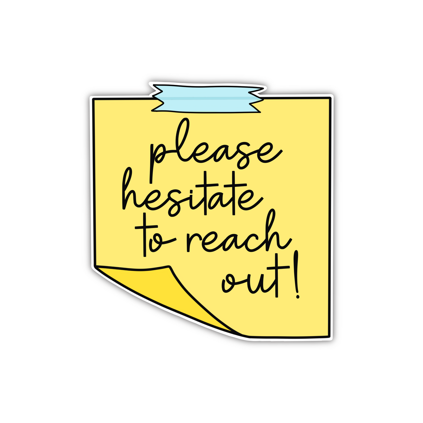 Please Hesitate To Reach Out (sticker)