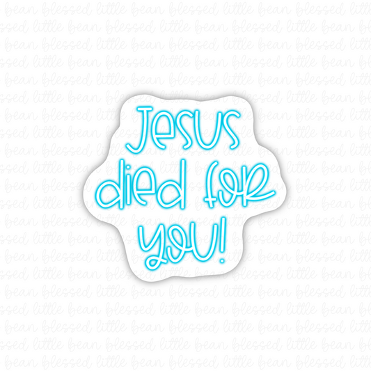 Jesus Died For You (sticker/magnet)