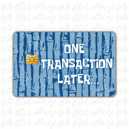 One Transaction Later [10] (debit card skin)