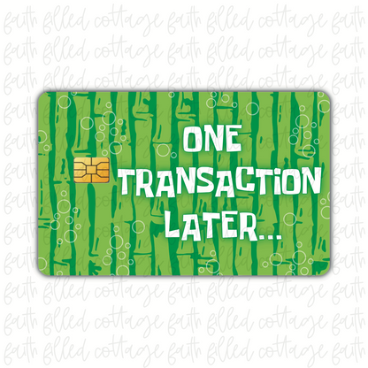 One Transaction Later [10] (debit card skin)