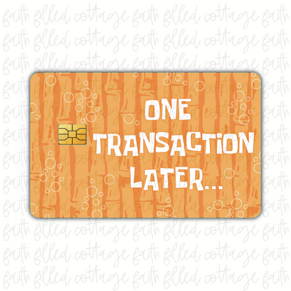 One Transaction Later [10] (debit card skin)