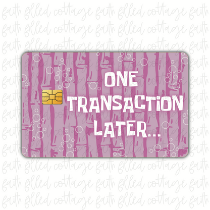 One Transaction Later [10] (debit card skin)
