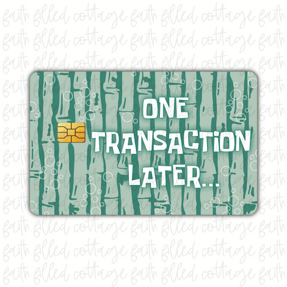 One Transaction Later [10] (debit card skin)
