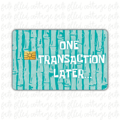 One Transaction Later [10] (debit card skin)
