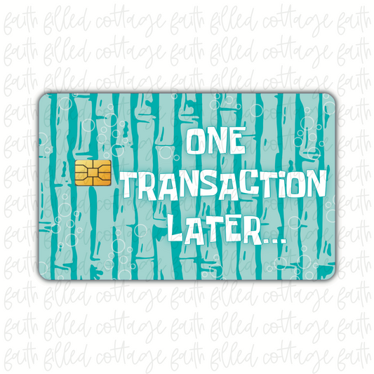 One Transaction Later [10] (debit card skin)