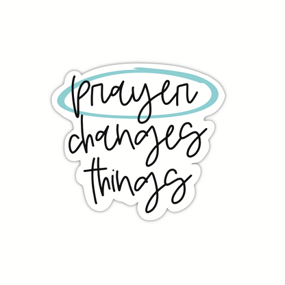 Prayer Changes Things (sticker)