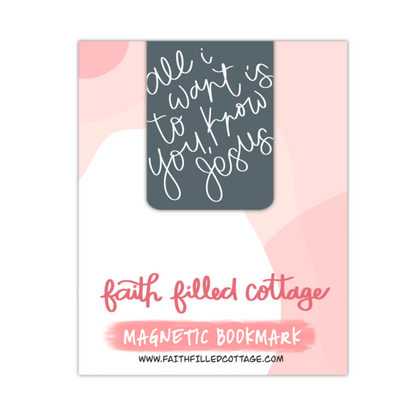 All I Want Is To Know Jesus (magnetic bookmark)