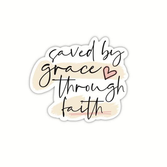 Saved By Grace Through Faith (sticker)