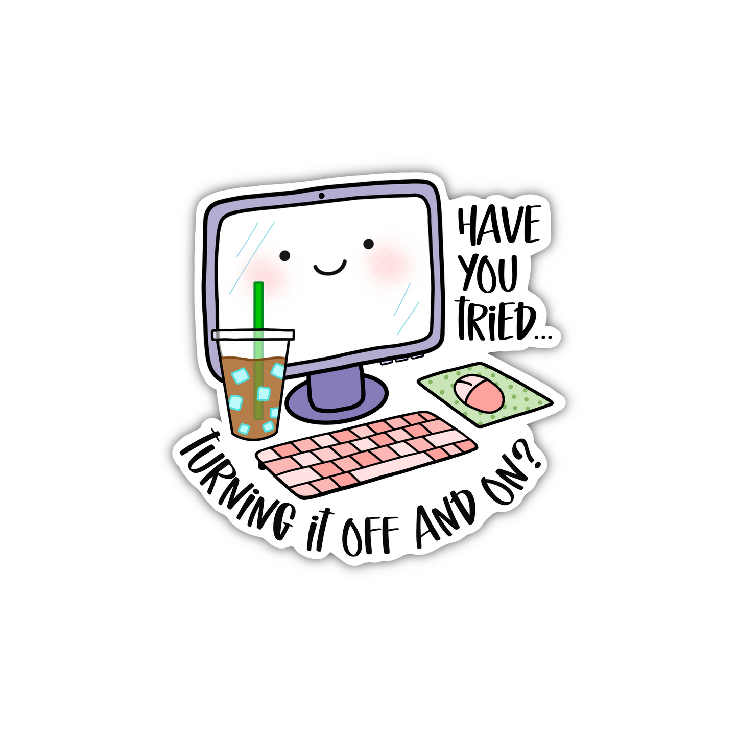 Have You Tried Turning It Off/On (sticker)