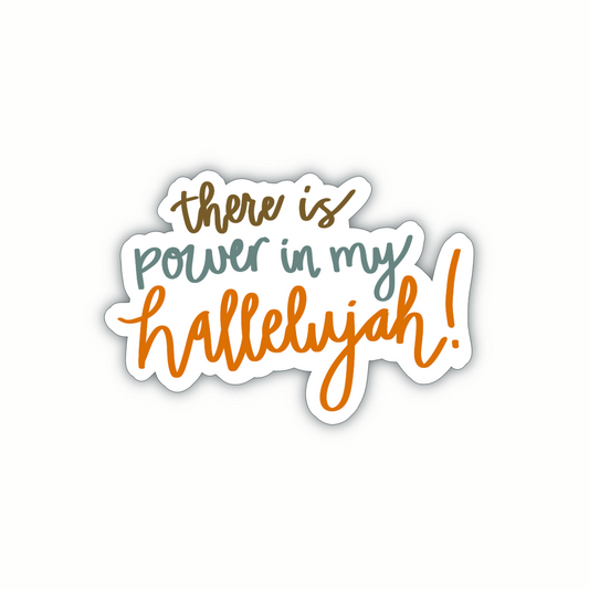 There Is Power In My Hallelujah! (sticker)